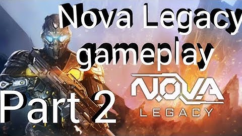 Nova Legacy gameplay part 2/ by FUN PROP/