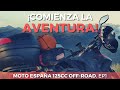 Viaje en MOTO 125cc por España OffRoad ||  ¡Mi PRIMER viaje en Moto! EP1
