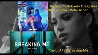 Roxen - Ce-ti Canta Dragostea-INNA x Vinka - Bebe Asher-Topic, A7S - Breaking Me