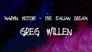 Greg Willen - Marvin Vettori - The Italian Dream (Lyrics)