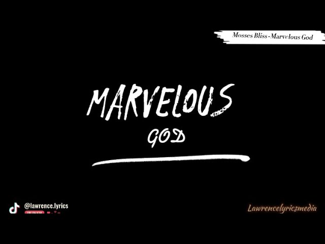 Mosses Bliss - MARVELOUS GOD (Lyrics Video) class=