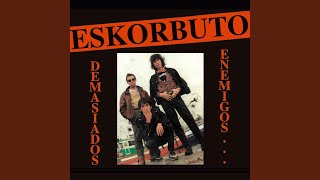 Video thumbnail of "Eskorbuto - No Quiero Cambiar"