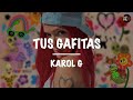 Karol G Tus Gafitas Lyrics Letra mp3