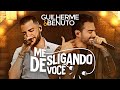 Guilherme e Benuto - Me Desligando de Você (DVD AMANDO, BEBENDO E SOFRENDO)