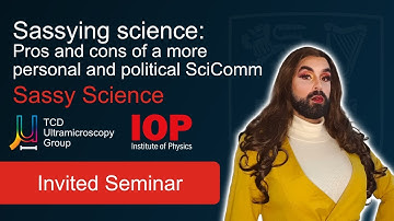 Pros and Cons of a More Personal and Political SciComm - Sassy Science - Invited Seminar