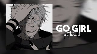 pitbull - go girl || slowed to perfection + reverb