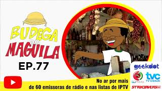 Budega do Maguila Ep. 77 - Especial de Natal e Gil Drones
