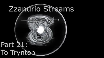Zzandrio Streams Wizardry 8 - Part 21 - To Trynton