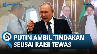 Vladimir Putin Ikut Ambil Tindakan seusai Presiden Iran Ebrahim Raisi Tewas dalam Laka Helikopter