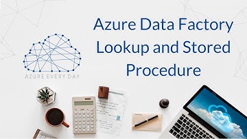 Azure Data Factory Lookup and Stored Procedure