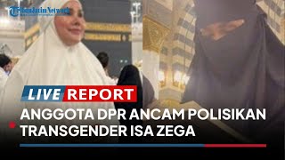 Anggota DPR Ancam Polisikan Transgender Isa Zega yang Umrah ...