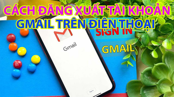 Hướng dẫn đăng xuất gmail trên android năm 2024