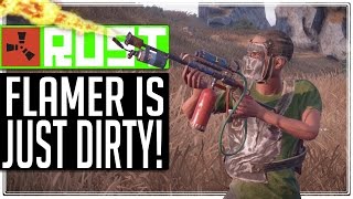 Rust Flamethrower is DIRTY!