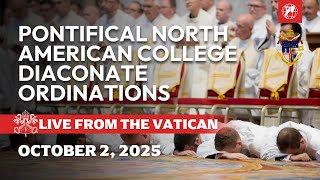 LIVE from the Vatican Pontifical North American College Diaconate Ordinations October 2 2025