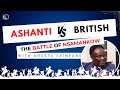 Ashanti vs british  1824 the battle of nsamankow  ghana history