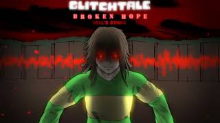 GLITCHTALE: Broken hope OST - Hell's strike [ Return of the hate chara theme ]