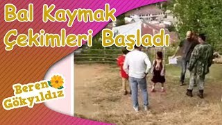 Beren Gökyıldız - Bal Kaymak Çekimleri Başladı