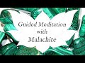 🙏 MALACHITE Guided Meditation 🙏 | Stone of Transformation | Crystal Healing Techniques