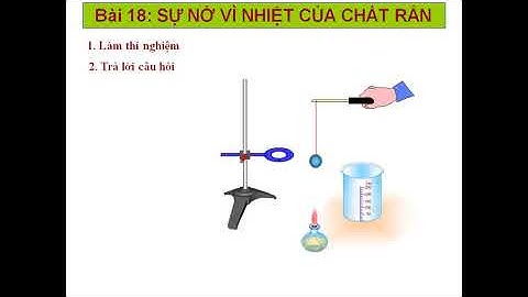 VẬT LÝ 6 - TIẾT 21 - SỰ  NỞ VÌ NHIỆT CỦA CHẤT RẮN