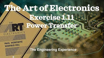 Learn The Art of Electronics: Exercise 1.11 Maximum Power Transfer