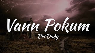 Video thumbnail of "Vann pokum song(Lyrics)-  BroDady"