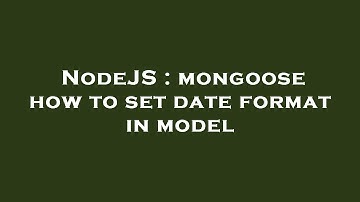 NodeJS : mongoose how to set date format in model