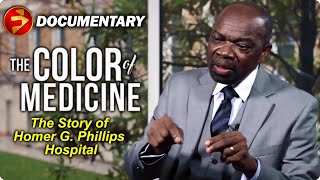 THE COLOR OF MEDICINE |  Homer G. Phillips | AwardWinning Documentary