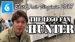 The LEGO Fan Hunter. BrickFair Virginia 2018.