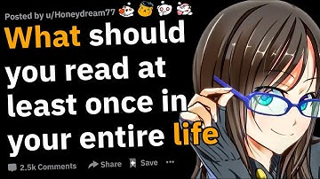 What should you read at least once in your entire life (r/AskReddit)