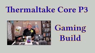 Thermaltake Core P3  Air Cooled PC Gaming Build by JohnCanFixAnything 2,621 views 6 years ago 1 hour, 7 minutes