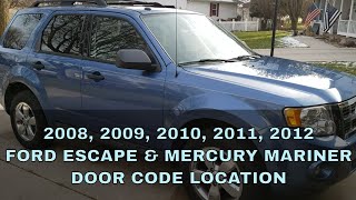 WHERE IS THE DOOR CODE FOR  2008 2009 2010 2011 2012 FORD ESCAPE MERCURY MARINER DOOR CODE LOCATION