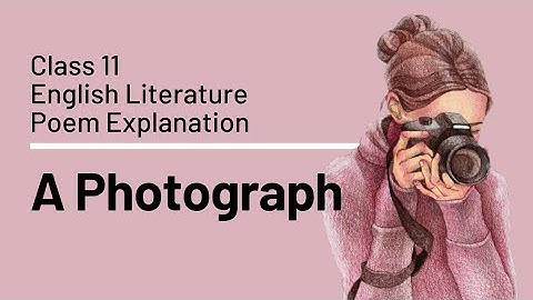 A Photograph Class 11 English Hornbill Poem 1 Line by Line Explanation along with Literary Devices