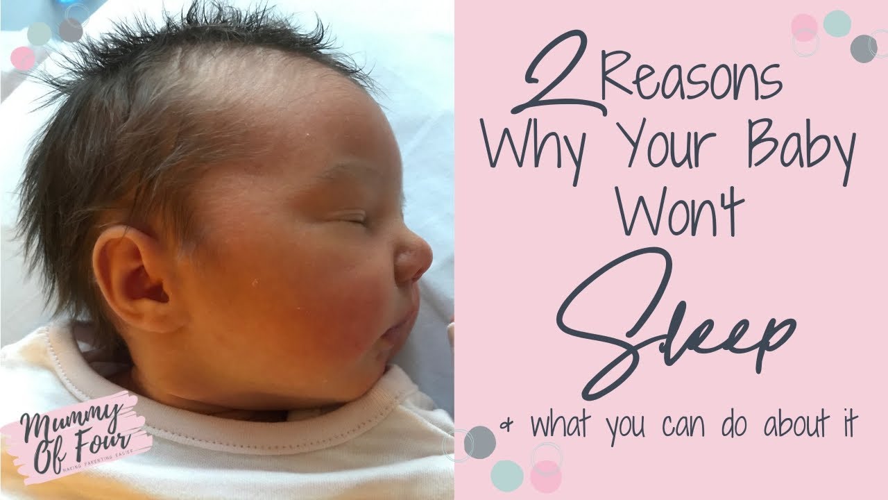 BABY SLEEP SOLUTIONS 2 Reasons Why Your Baby Won't Sleep At Night