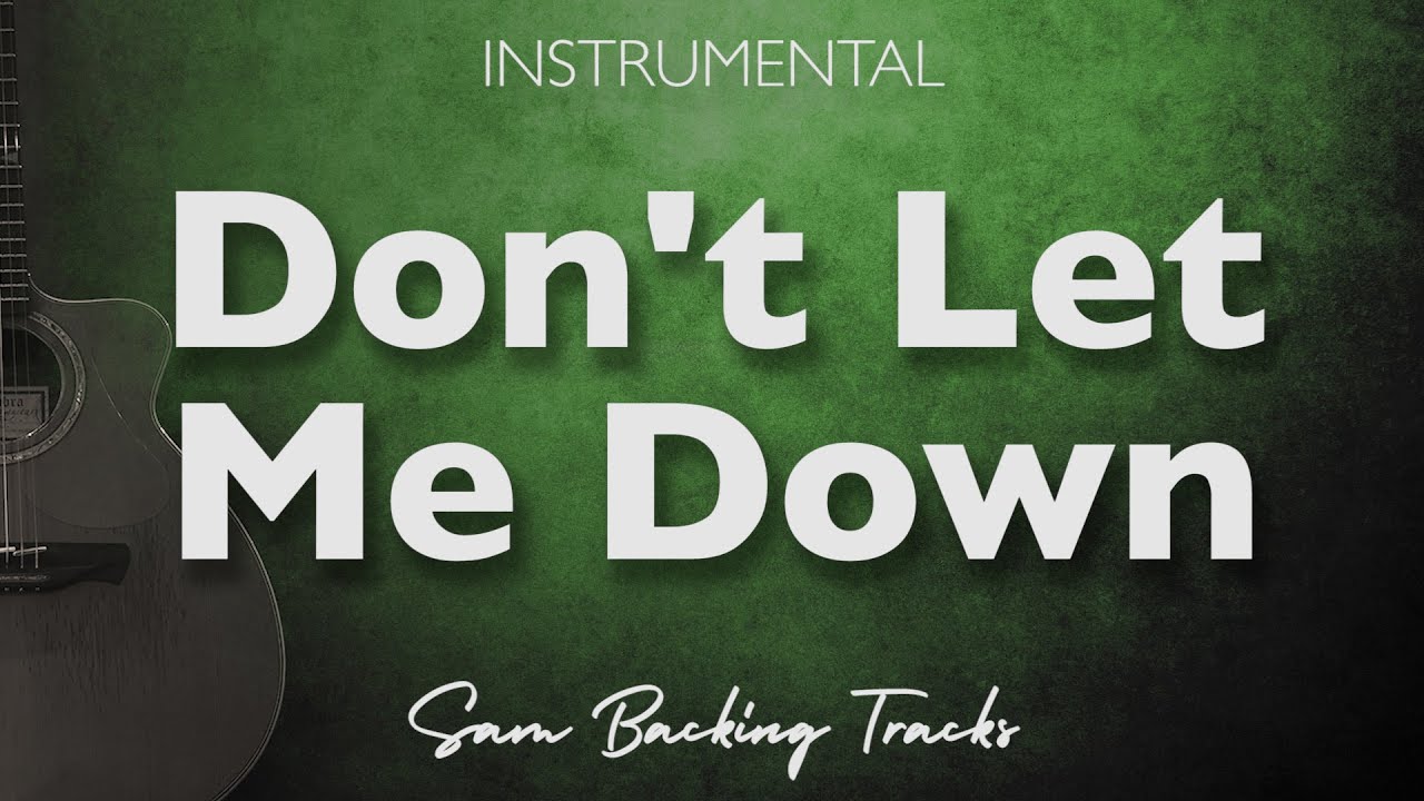 Don't Let Me Down Joy Crookes Karaoke Don't Let Me Down - Joy Crookes (Acoustic nstrumental) - YouTube
