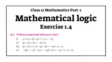 Mathematical Logic | Class 12 | Exercise 1.4 Q3