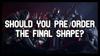 Should You Pre-Order Destiny 2 The Final Shape?