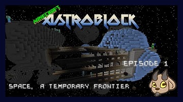 AstroBlock Episode 1:  Space, a Temporary Frontier!!!