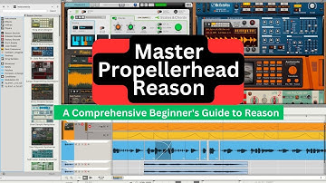 Master Propellerhead Reason 101 | A Comprehensive Beginner