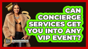 Can Concierge Services Get You Into Any VIP Event? - The Rich And Famous Files