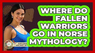 Where Do Fallen Warriors Go In Norse Mythology? - Exploring Ancient Myths