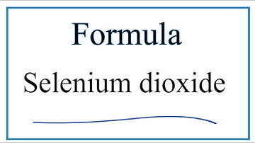 How to Write the Formula for Selenium dioxide