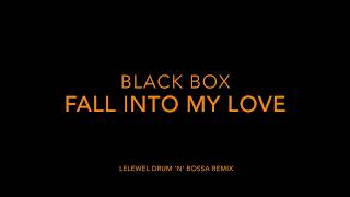 Black Box - Fall into my Love (Lelewel Drum & Bossa rmx)