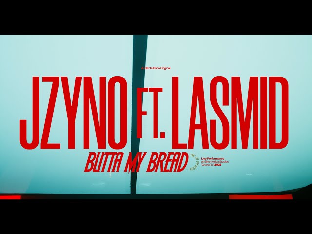 JZyno Ft Lasmid - Butta My Bread | Glitch Sessions class=