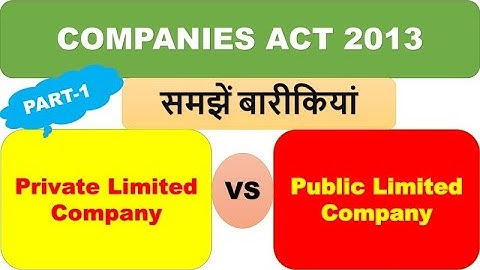 PRIVATE LIMITED COMPANY AND PUBLIC LIMITED COMPANY | New Rules | COMPANIES ACT 2013