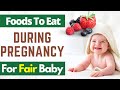 Foods to Eat During Pregnancy For a Fair Baby  | 10 Foods That Helps to Get Fair Baby While Pregnant