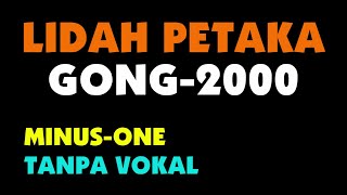 Gong 2000 - LIDAH PETAKA. Minus one - karaoke - tanpa vokal.