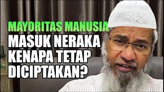 Kebanyakan Manusia Akan Masuk Neraka, Kenapa Tetap Diciptakan Allah? | Dr. Zakir Naik