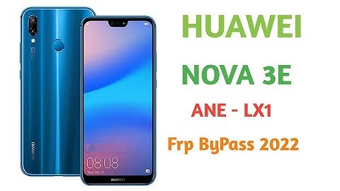 Huawei Nova 3E (ANE LX1) Frp ByPass