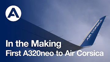 In the Making: First #A320neo to Air Corsica