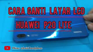 Cara ganti layar lcd  huawei p20 lite